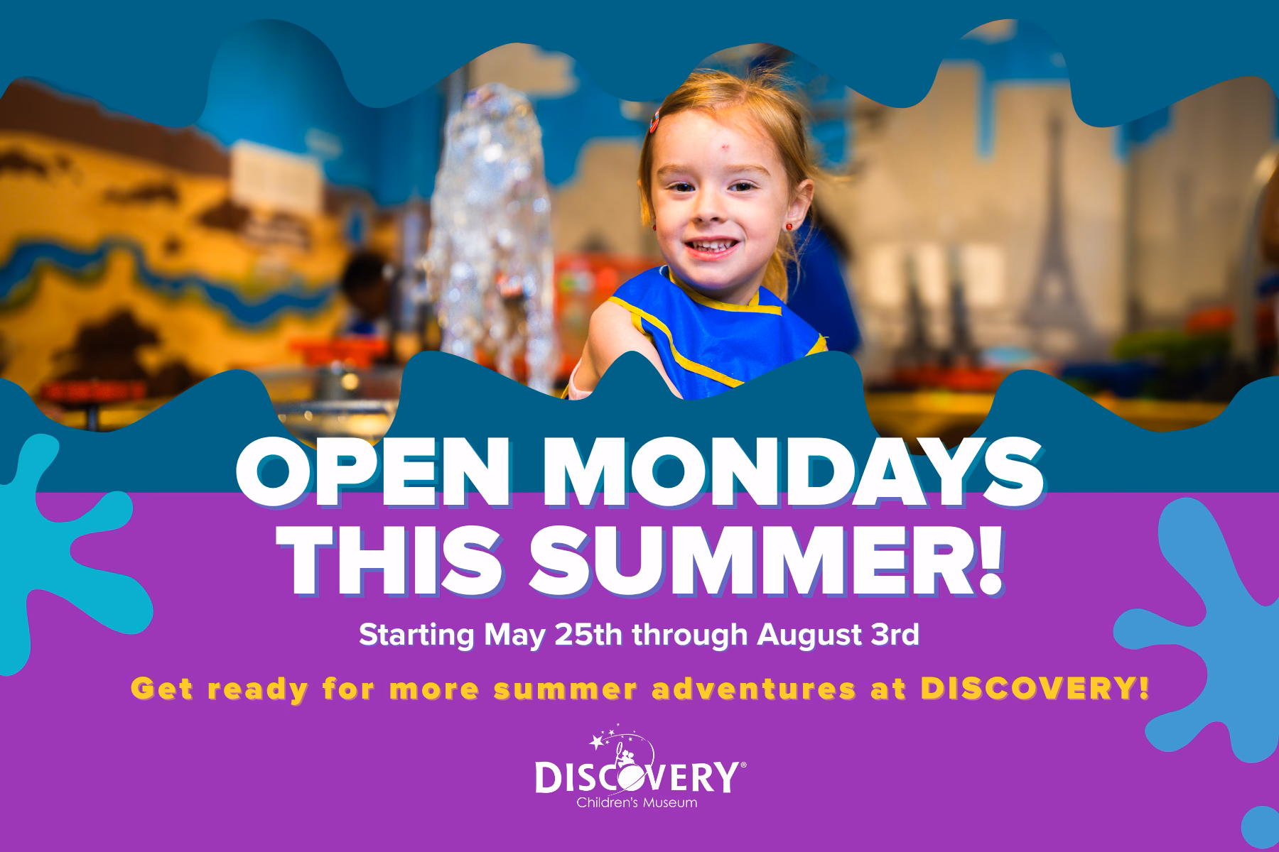 "Announcement graphic from Discovery Children's Museum that the museum will be open Mondays starting May 25th through August 3rd for summer hours."