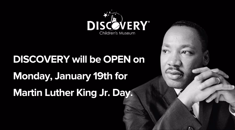 discovery will be open on monday january 19th for mlk jr. day