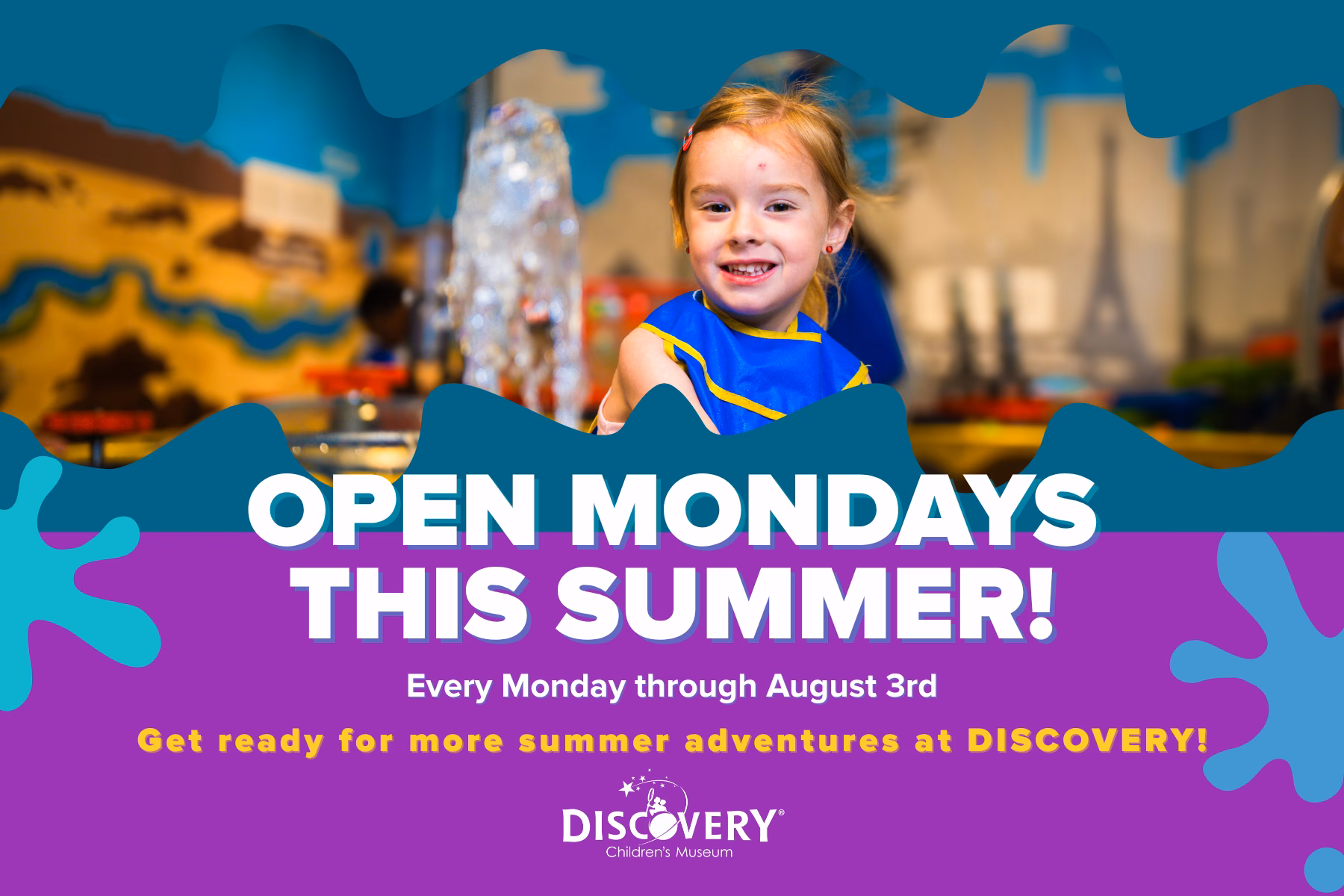 "Announcement graphic from Discovery Children's Museum that the museum will be open Mondays through August 3rd for summer hours."