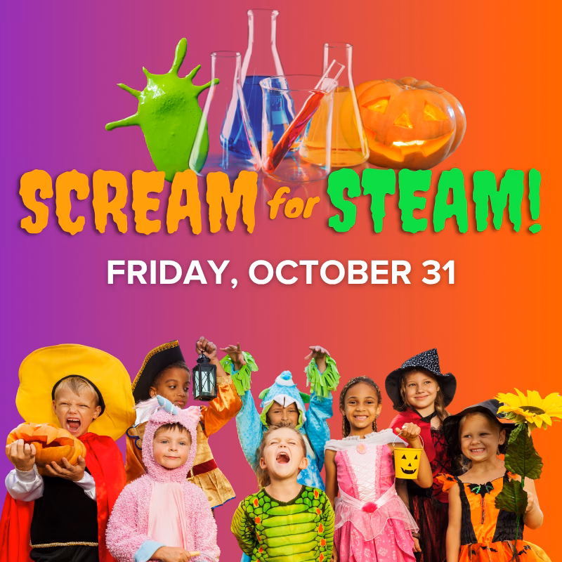 SCREAM FOR STEAM Scream for STEAM at DISCOVERY Children’s Museum on Friday, October 31, with kids in Halloween costumes and science-themed fun."