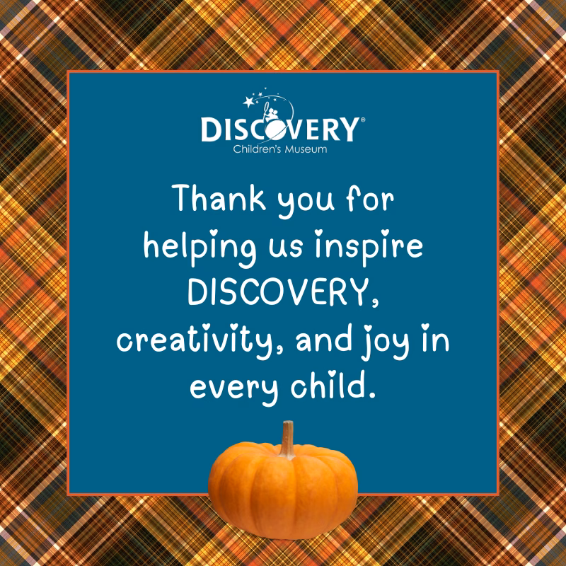 Graphic with a plaid autumn background and a small pumpkin at the bottom. Text reads: “Thank you for helping us inspire DISCOVERY, creativity, and joy in every child.” with the DISCOVERY Children’s Museum logo above.