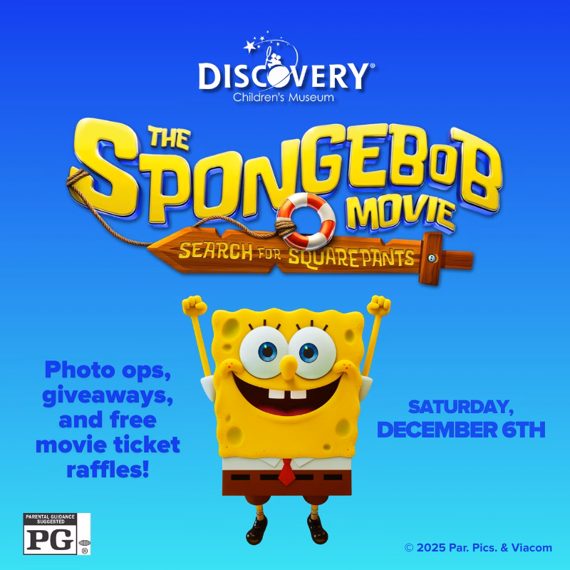 Promotional graphic for DISCOVERY Children’s Museum featuring SpongeBob SquarePants with the text “The SpongeBob Movie: Search for SquarePants.” SpongeBob is smiling with his arms raised on a blue background. Additional text reads “Photo ops, giveaways, and free movie ticket raffles!” and “Saturday, December 6th.” A PG rating icon and © 2025 Par. Pics. & Viacom appear at the bottom.