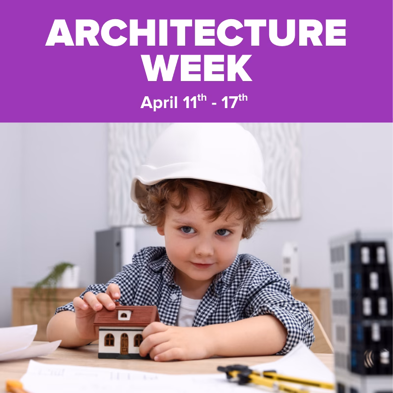 "Promotional graphic for Architecture Week, April 11th–17th, featuring a child wearing a hard hat and examining a miniature house model."