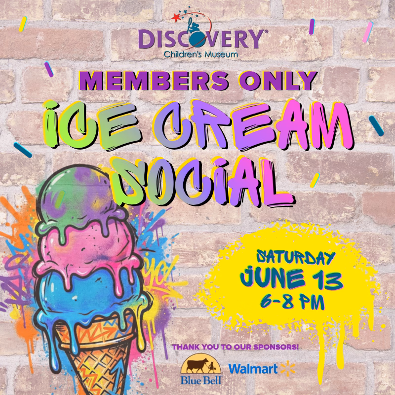 "Promotional graphic for Discovery Children's Museum's Members Only Ice Cream Social on Saturday, June 13, 6–8 pm, sponsored by Blue Bell and Walmart."