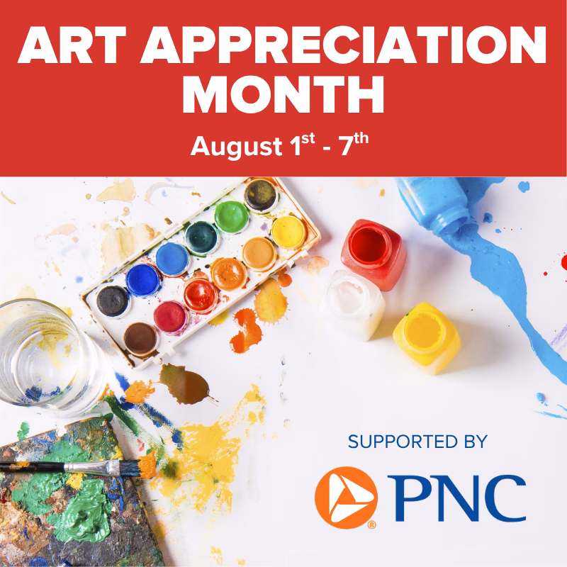 Promotional graphic for Art Appreciation Month at DISCOVERY Children's Museum, August 1–7, supported by PNC, featuring colorful paint supplies on a white surface.