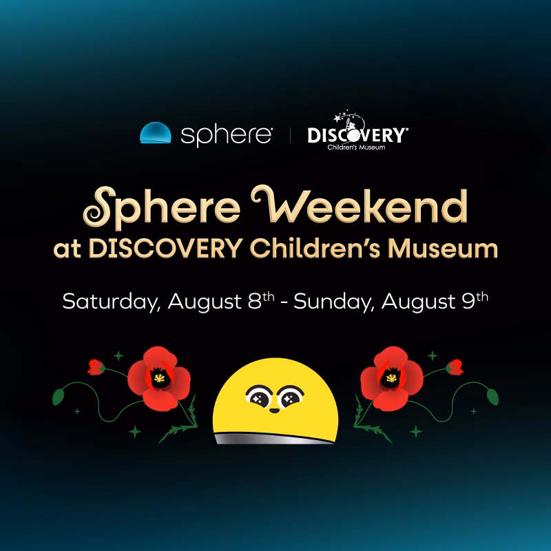 Promotional graphic for Sphere Weekend at DISCOVERY Children's Museum, Saturday, August 8th through Sunday, August 9th, featuring the Sphere mascot and poppy flower illustrations against a dark teal background.