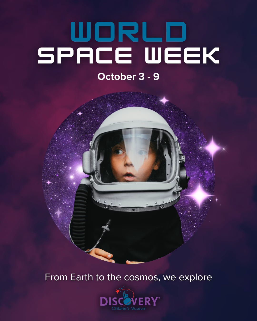 Promotional graphic for World Space Week at DISCOVERY Children's Museum, October 3–9, featuring a child in an astronaut helmet against a purple starry background.