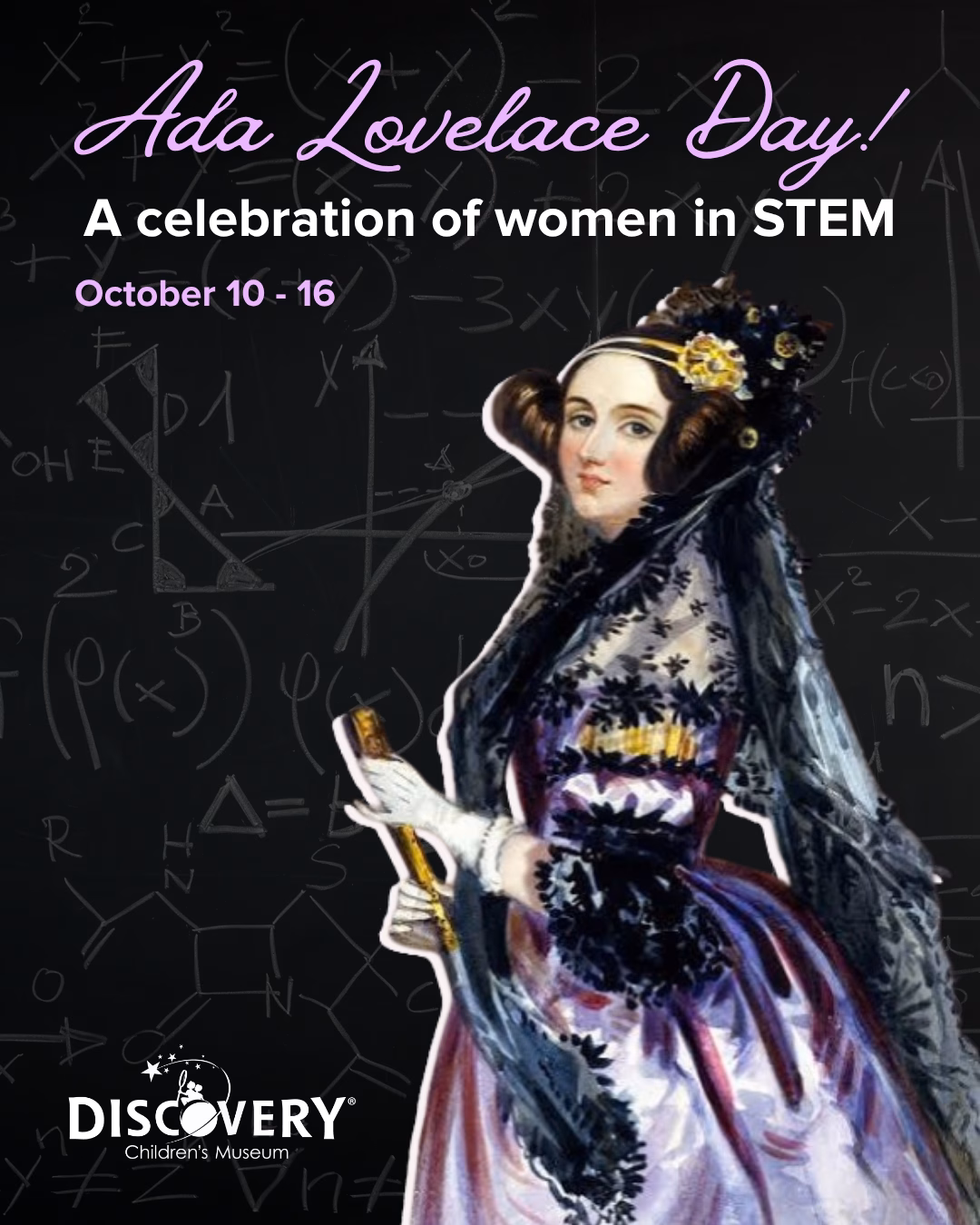 Promotional graphic celebrating Ada Lovelace Day at DISCOVERY Children's Museum, October 10–16, honoring women in STEM, featuring an illustrated portrait of Ada Lovelace against a chalkboard background with mathematical equations.